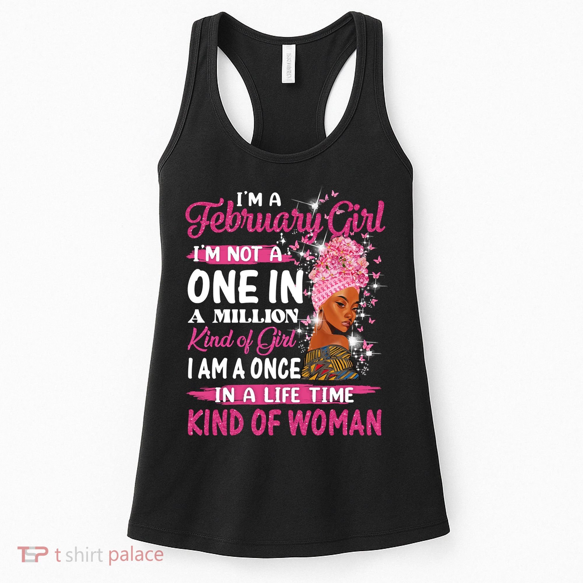 February Girl I'm Not A One In A Million Birthday Queen Gift Women's Tank Top