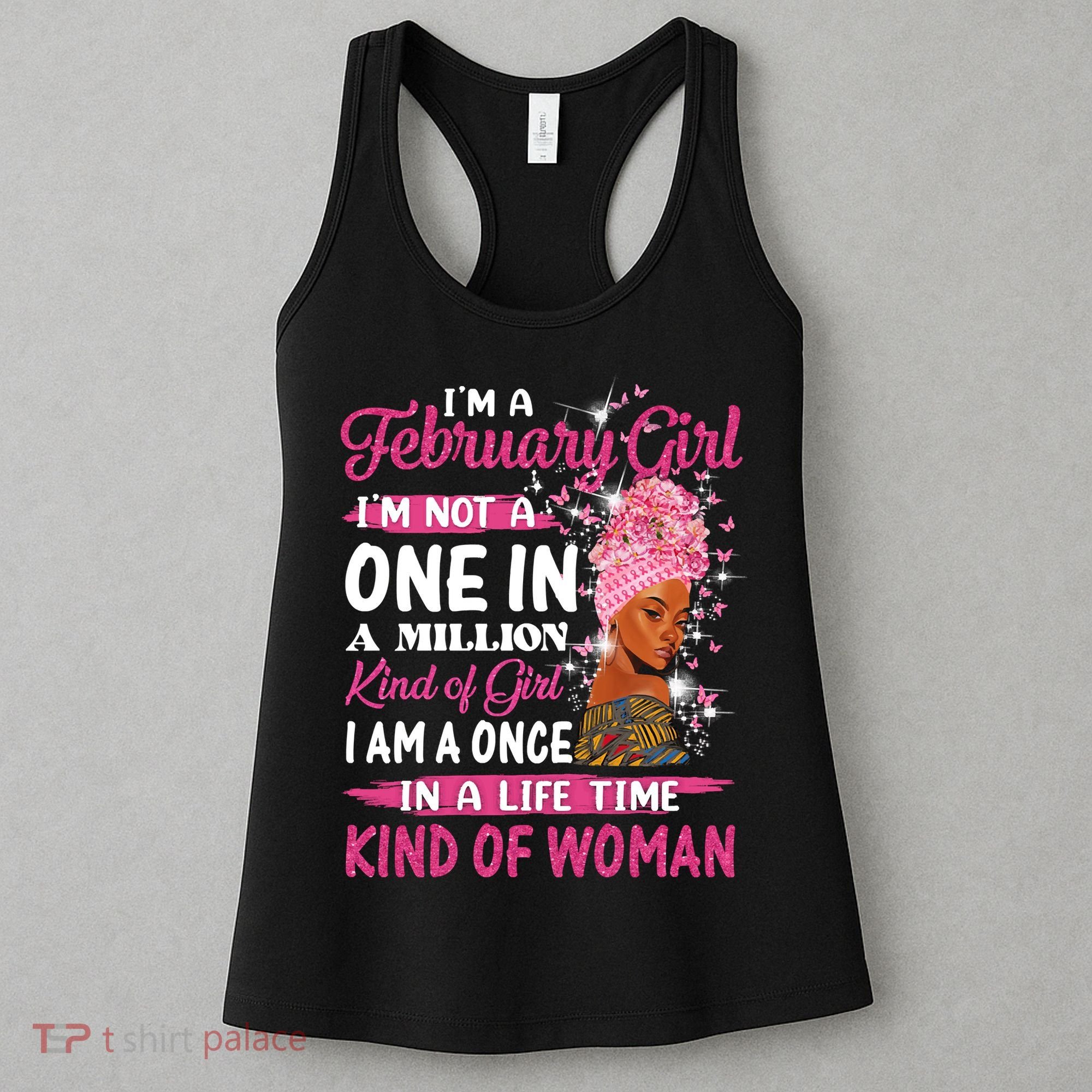 February Girl I'm Not A One In A Million Birthday Queen Gift Women's Tank Top