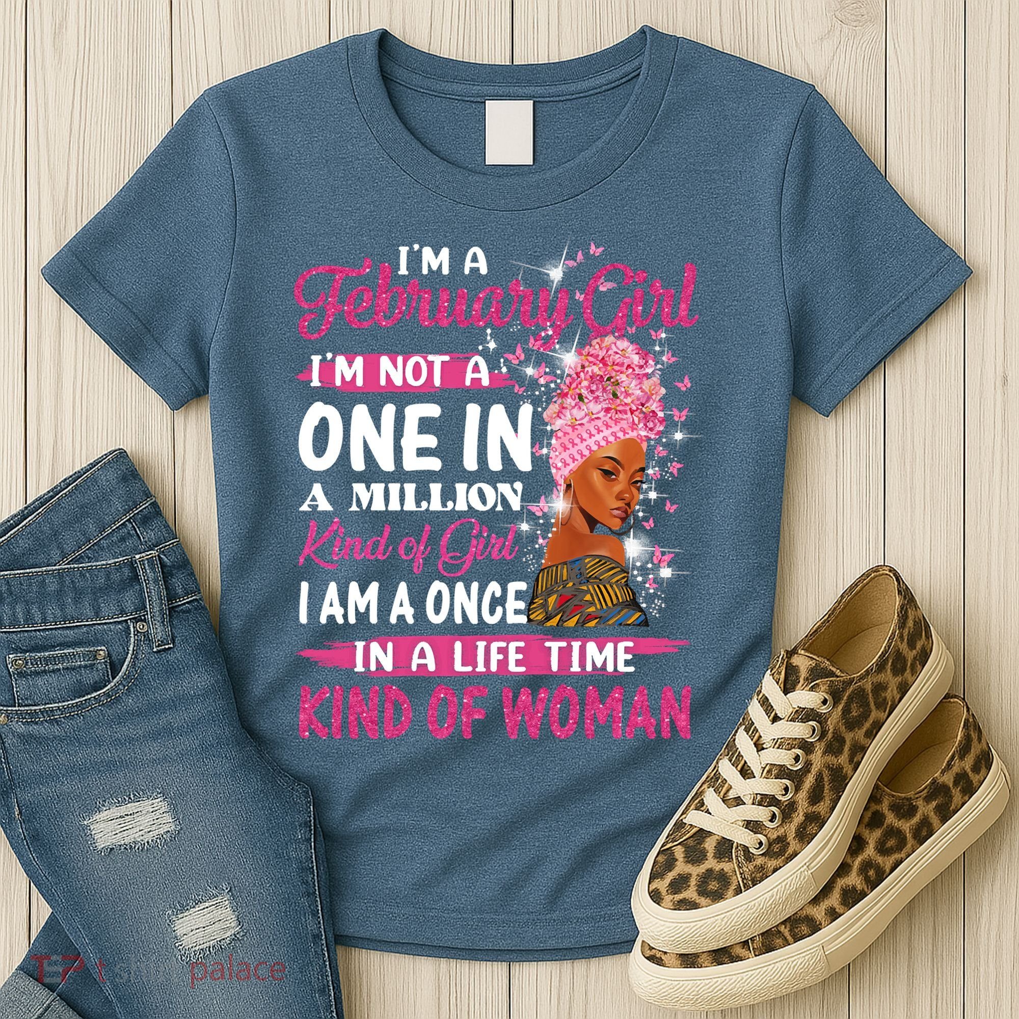 February Girl I'm Not A One In A Million Birthday Queen Gift Women's T-Shirt