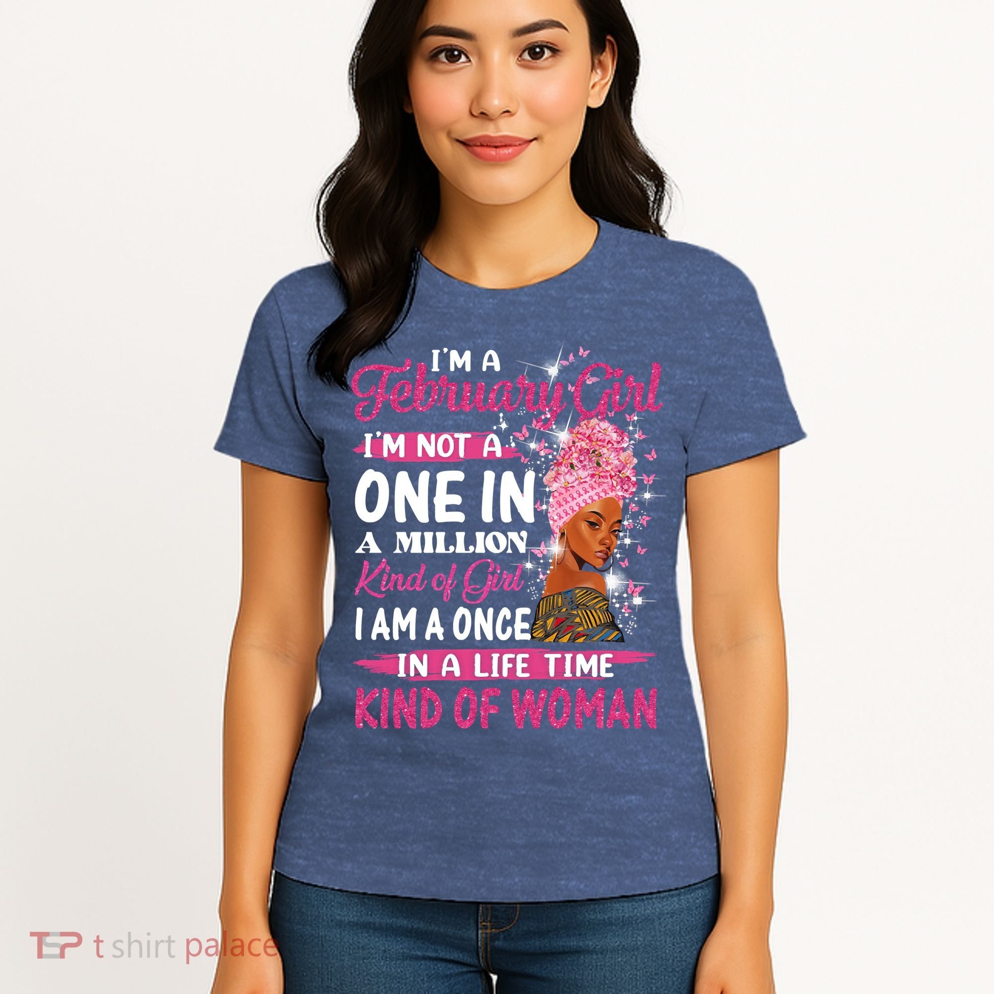 February Girl I'm Not A One In A Million Birthday Queen Gift Women's T-Shirt