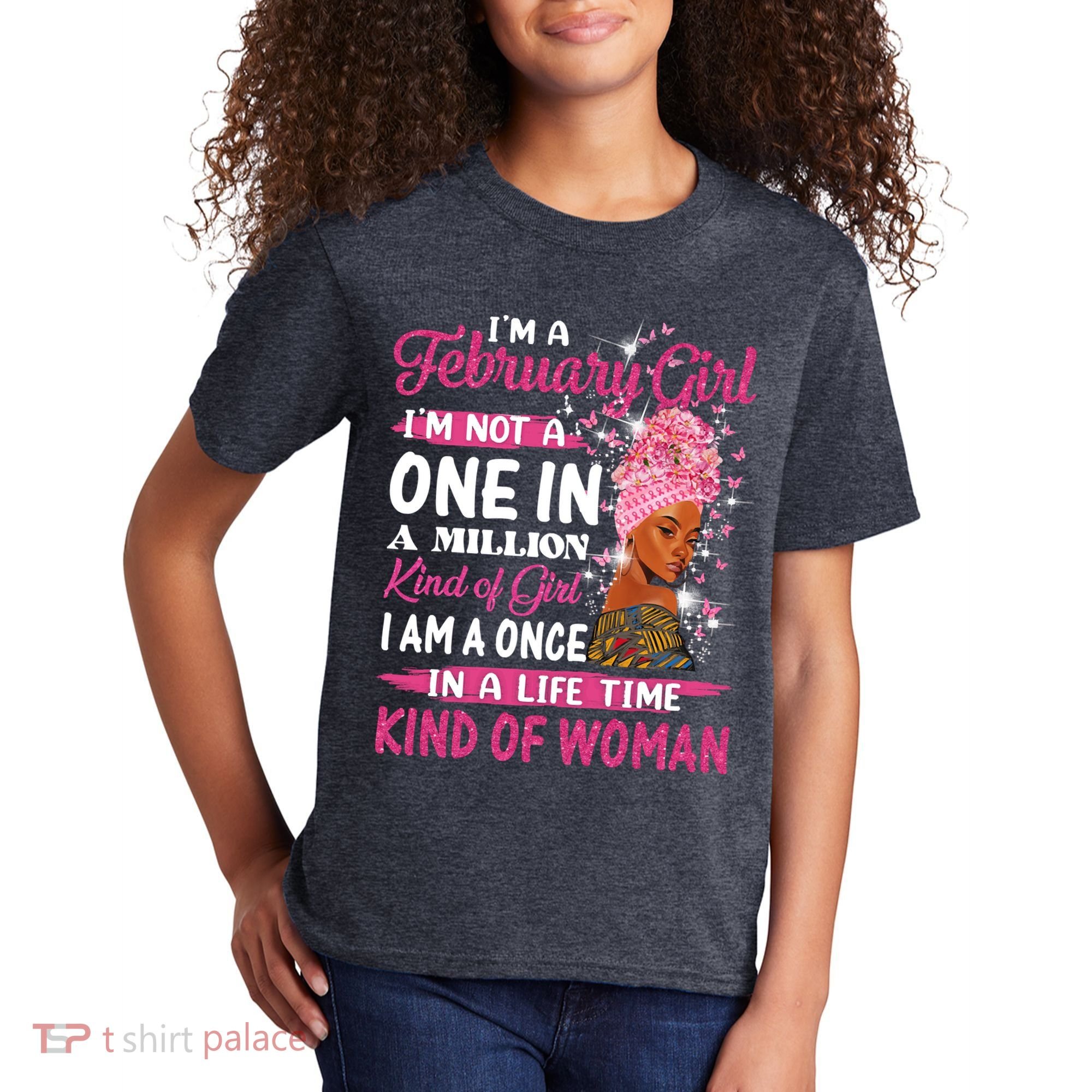 February Girl I'm Not A One In A Million Birthday Queen Gift Kids T-Shirt