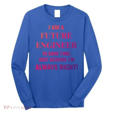 Funny Gift Idea Future Engineer Engineering Major Gift Long Sleeve Shirt