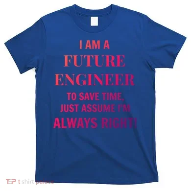 Funny Gift Idea Future Engineer Engineering Major Gift T-Shirt