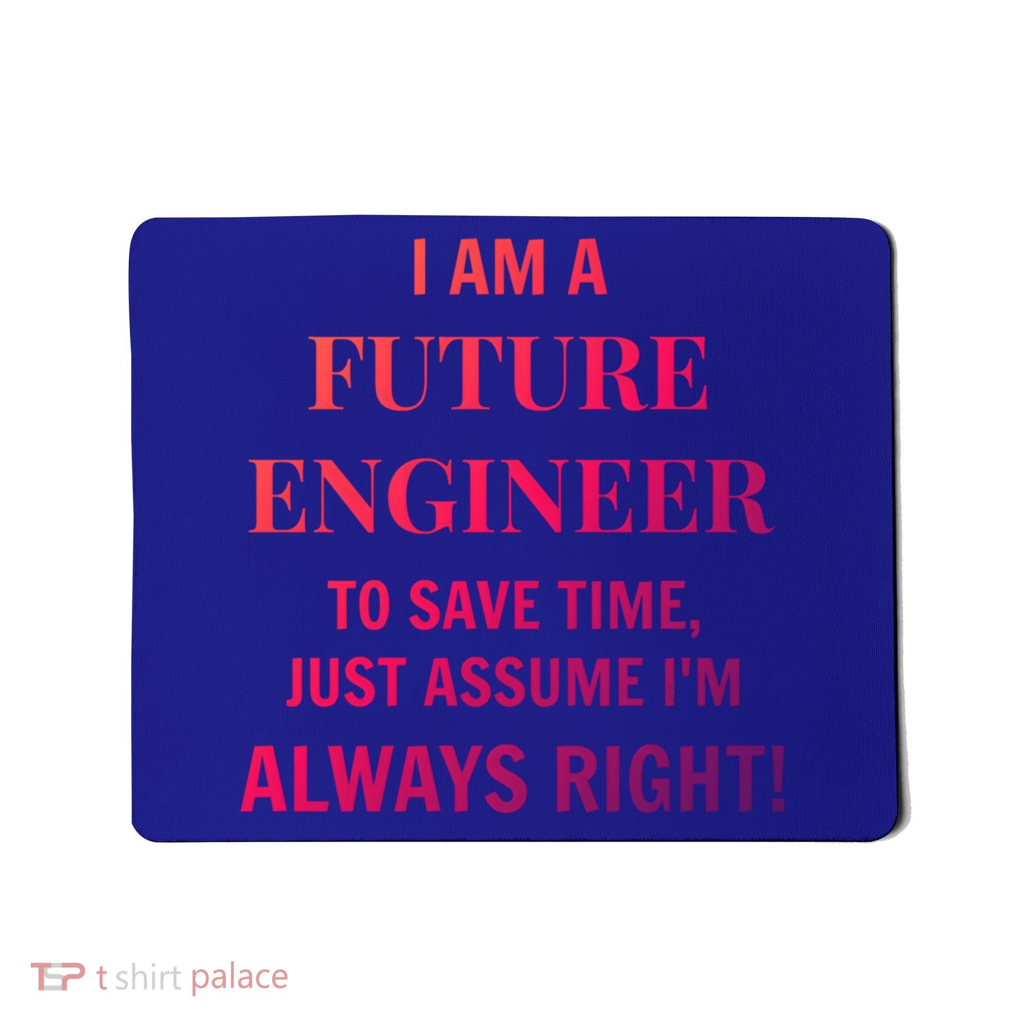 Funny Gift Idea Future Engineer Engineering Major Gift Mousepad