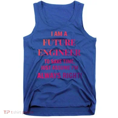 Funny Gift Idea Future Engineer Engineering Major Gift Tank Top