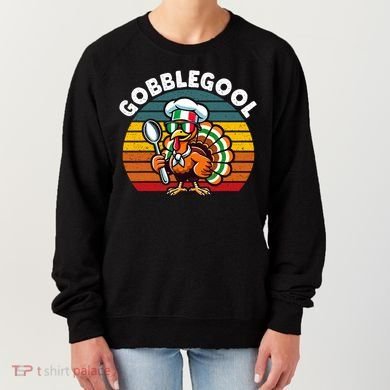 Funny Gobblegool Italian Gobble Turkey Day Fall Thanksgiving Women's Sweatshirt