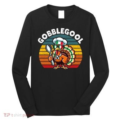 Funny Gobblegool Italian Gobble Turkey Day Fall Thanksgiving Long Sleeve Shirt