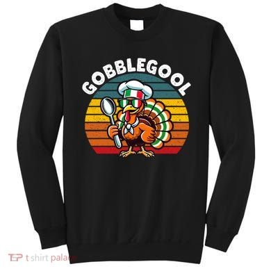 Funny Gobblegool Italian Gobble Turkey Day Fall Thanksgiving Sweatshirt