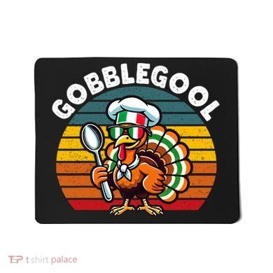 Funny Gobblegool Italian Gobble Turkey Day Fall Thanksgiving Mousepad