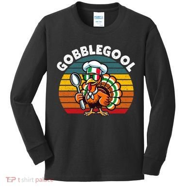 Funny Gobblegool Italian Gobble Turkey Day Fall Thanksgiving Kids Long Sleeve Shirt