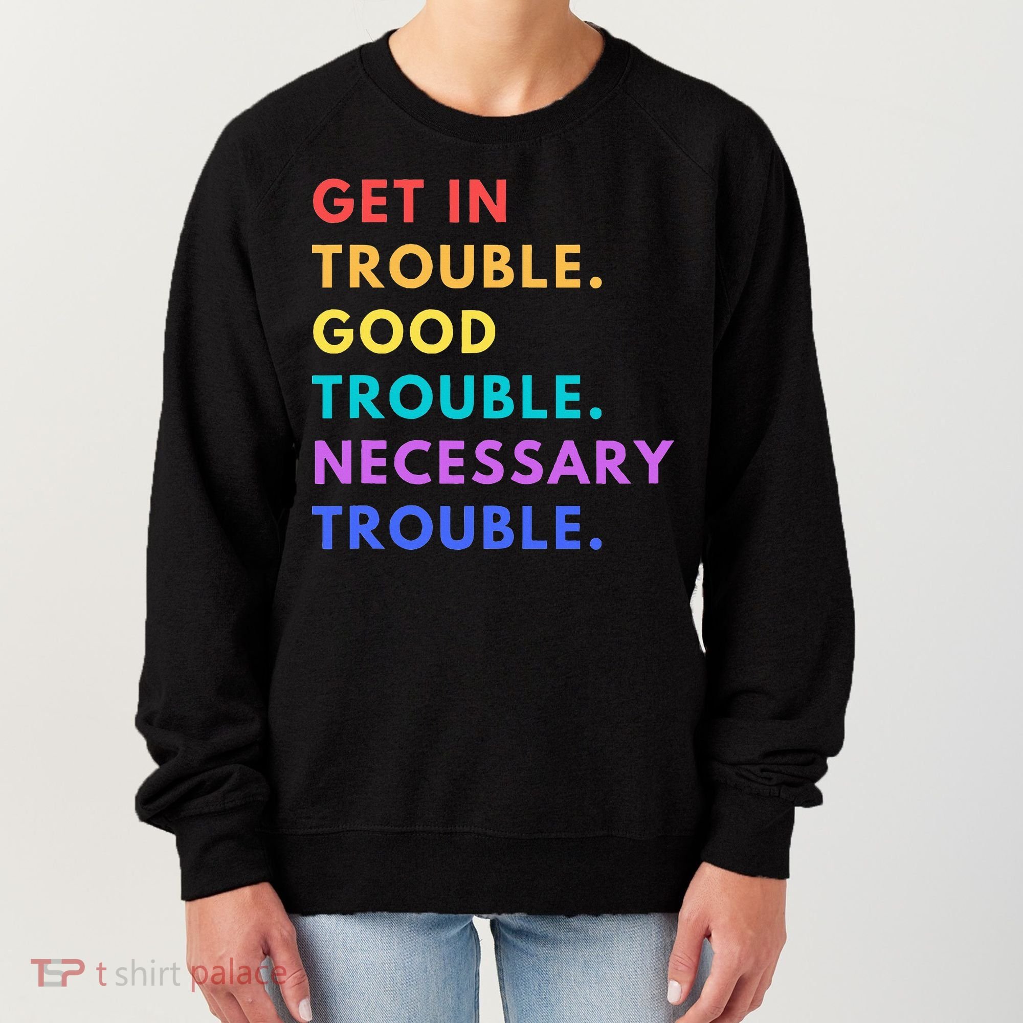 Funny Get In Good Necessary Trouble Women's Sweatshirt