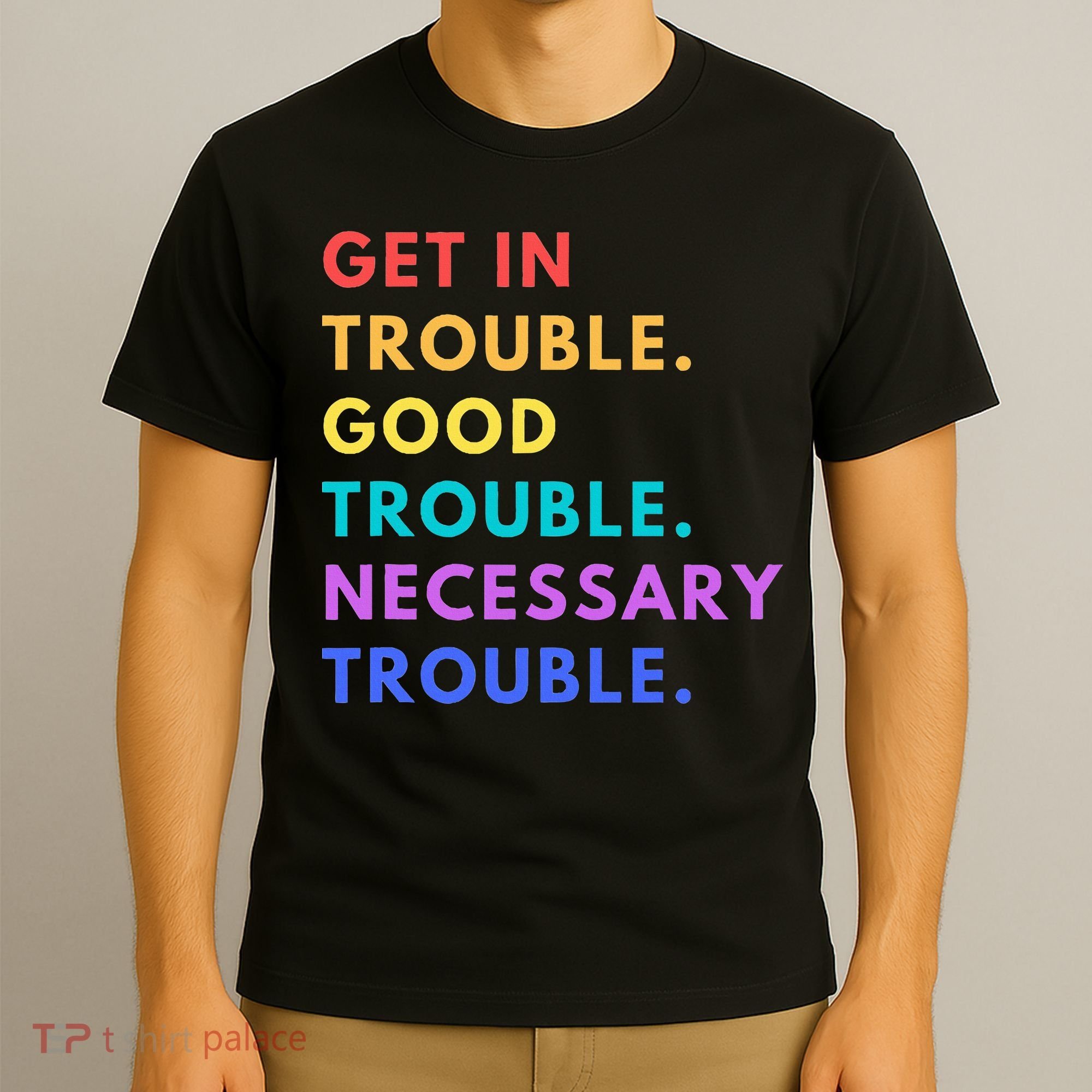 Funny Get In Good Necessary Trouble T-Shirt