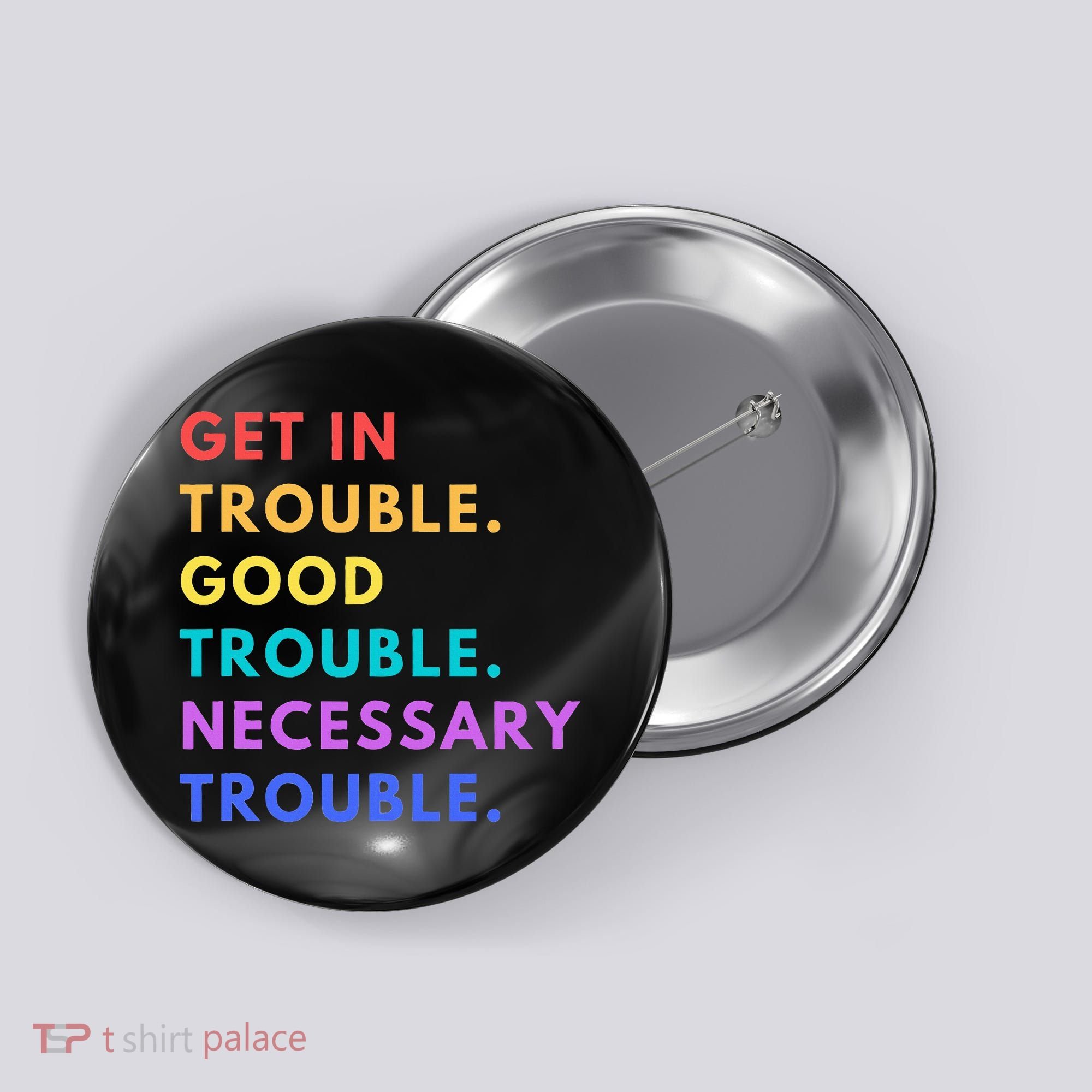 Funny Get In Good Necessary Trouble Button