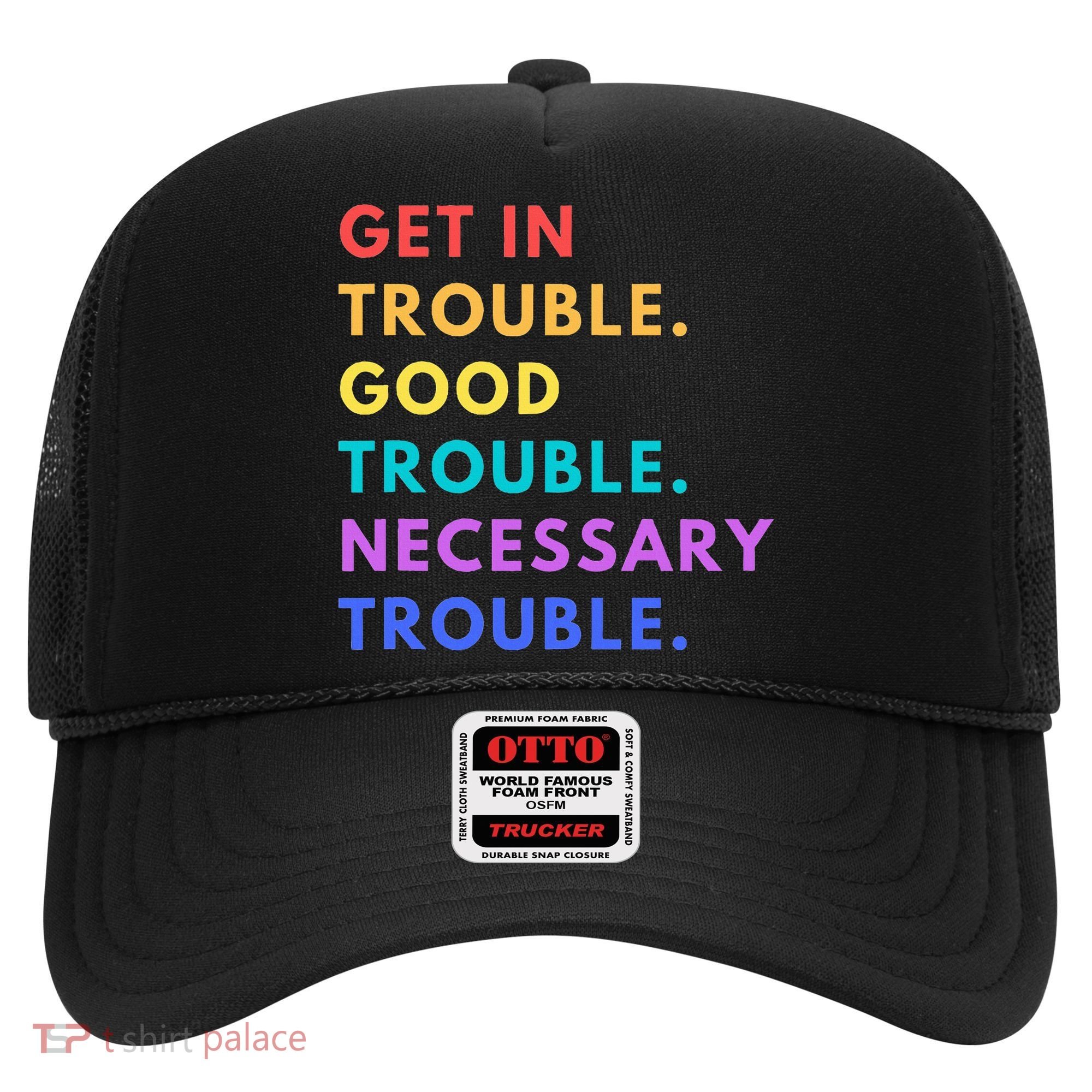 Funny Get In Good Necessary Trouble Hat