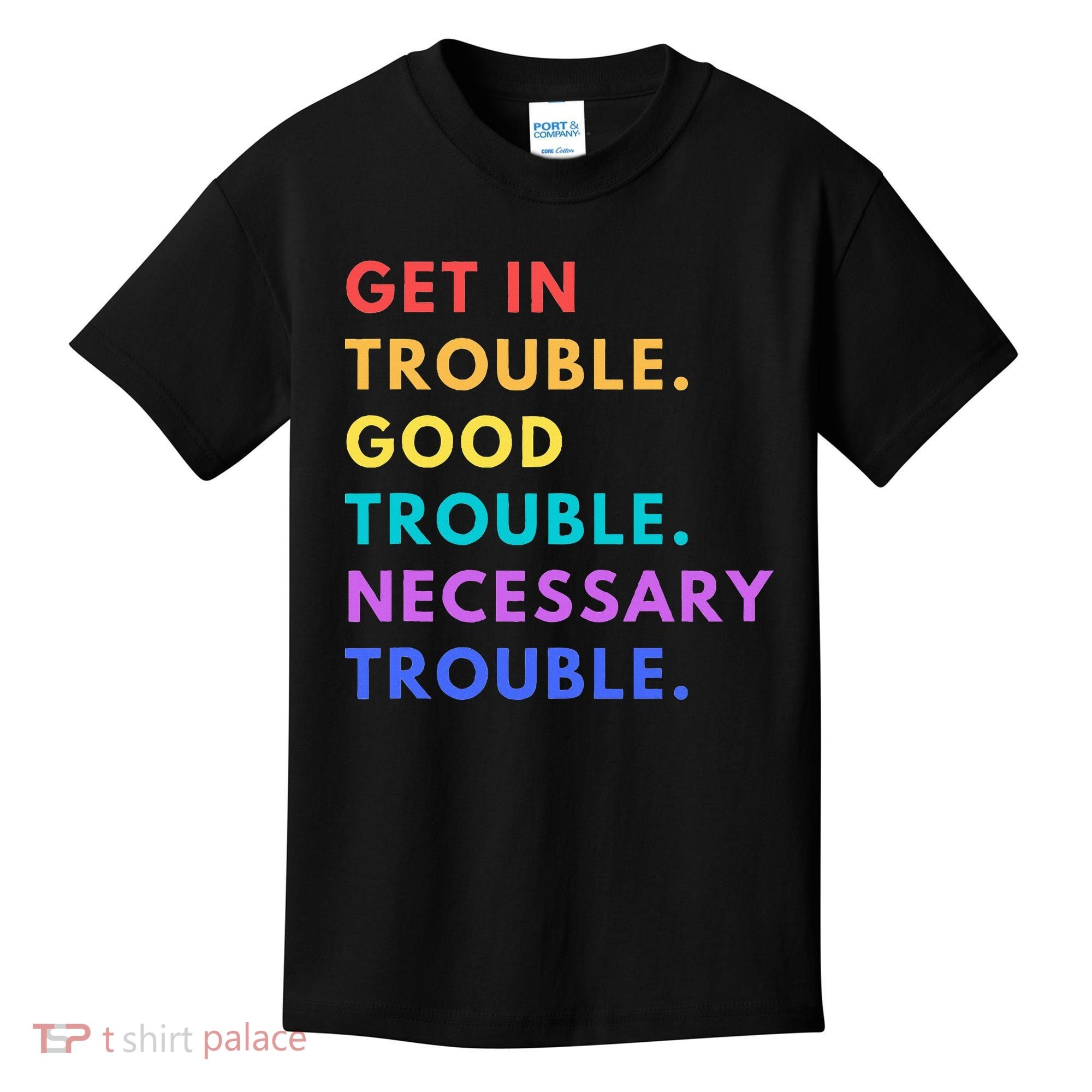 Funny Get In Good Necessary Trouble Kids T-Shirt