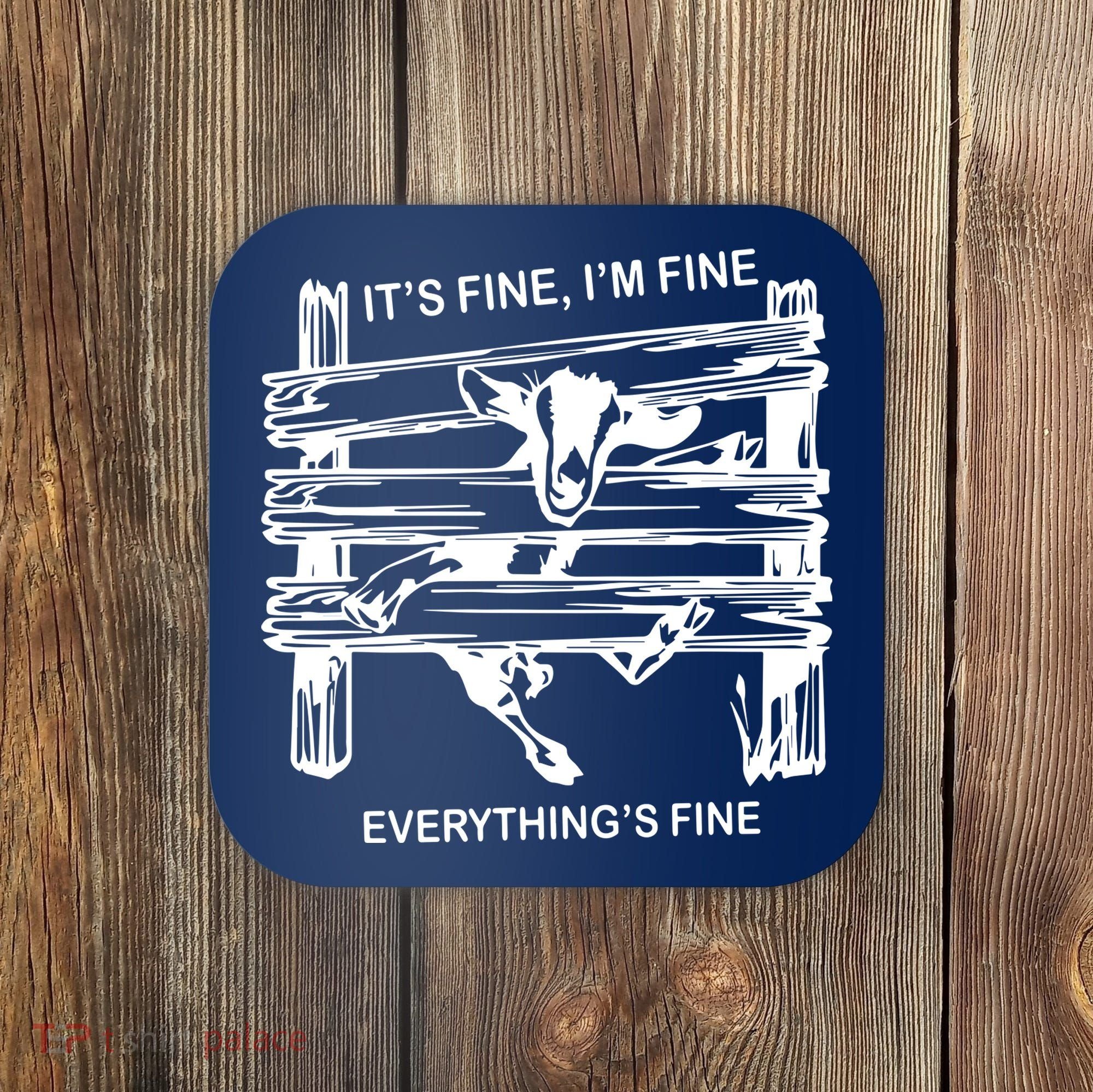 Funny Goat Its Fine Im Fine Everything Is Fine Coaster