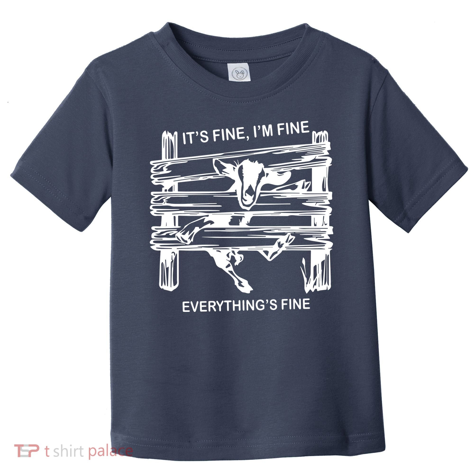 Funny Goat Its Fine Im Fine Everything Is Fine Toddler T-Shirt