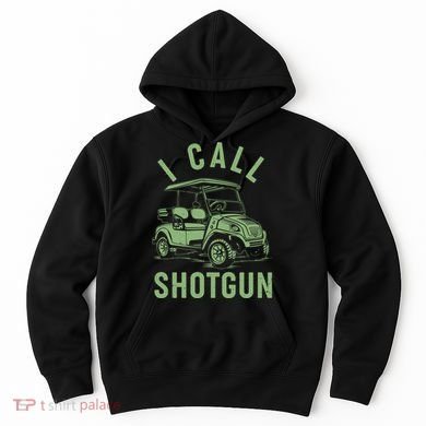 Funny Golfing I Call Shotgun Golf Cart Hoodie