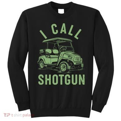 Funny Golfing I Call Shotgun Golf Cart Sweatshirt