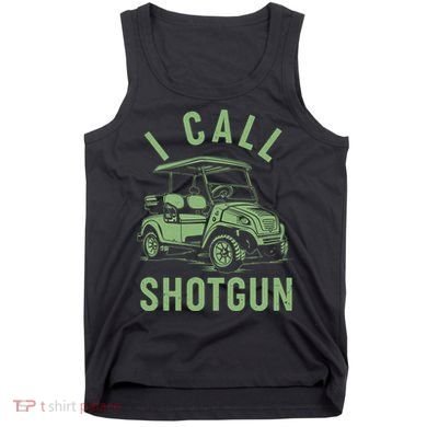 Funny Golfing I Call Shotgun Golf Cart Tank Top