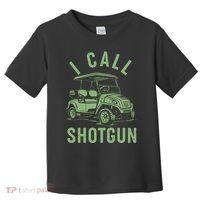 Funny Golfing I Call Shotgun Golf Cart Toddler T-Shirt thumb 0