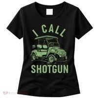 Funny Golfing I Call Shotgun Golf Cart Women's T-Shirt thumb 0