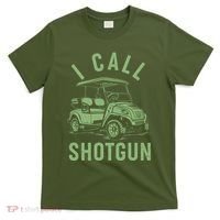 Funny Golfing I Call Shotgun Golf Cart T-Shirt thumb 0