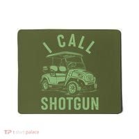 Funny Golfing I Call Shotgun Golf Cart Mousepad thumb 0
