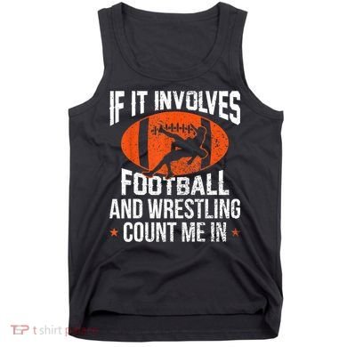 Funny Gift If It Involves Football And Wrestling Count Me Gift Tank Top