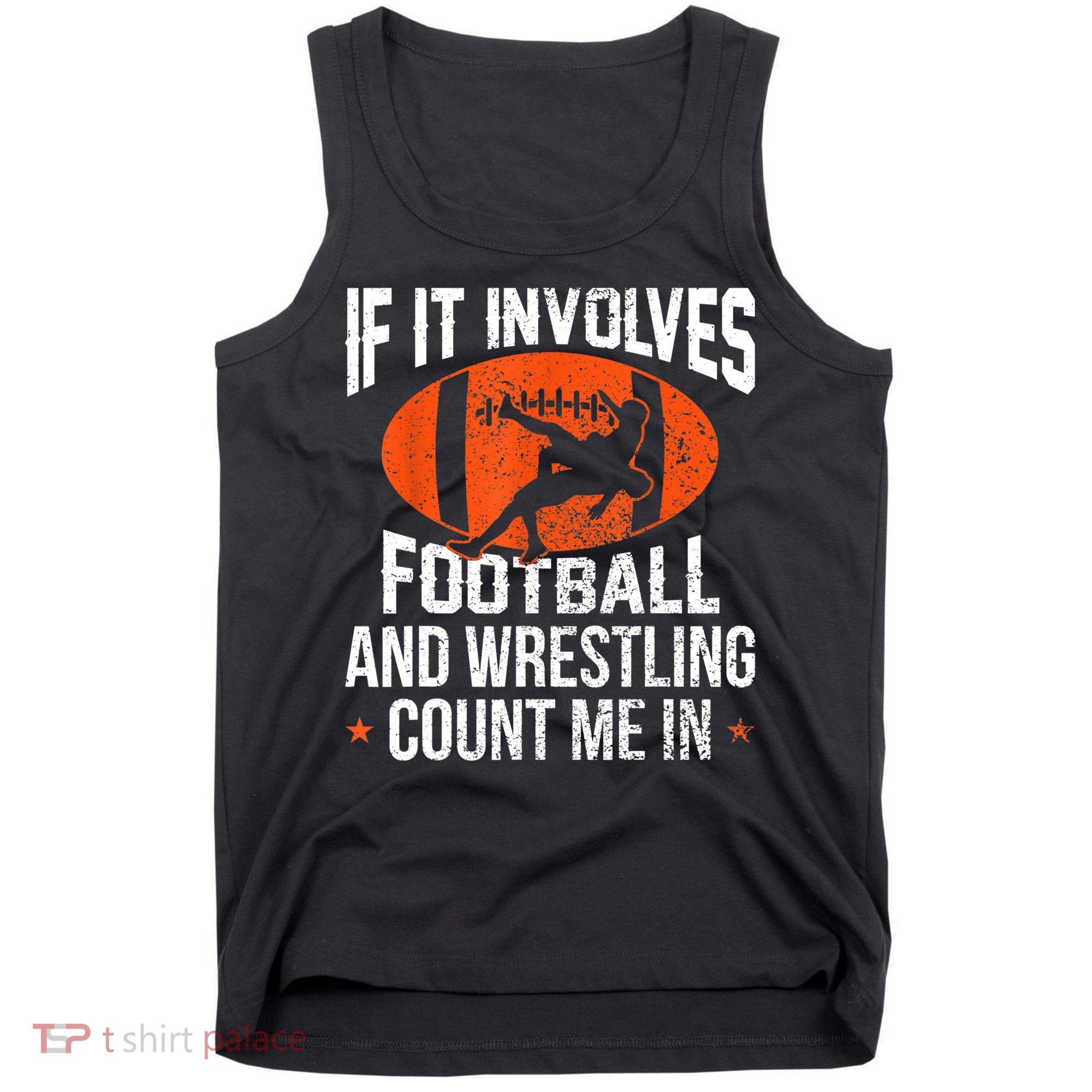 Funny Gift If It Involves Football And Wrestling Count Me Gift Tank Top
