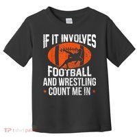 Funny Gift If It Involves Football And Wrestling Count Me Gift Toddler T-Shirt thumb 0