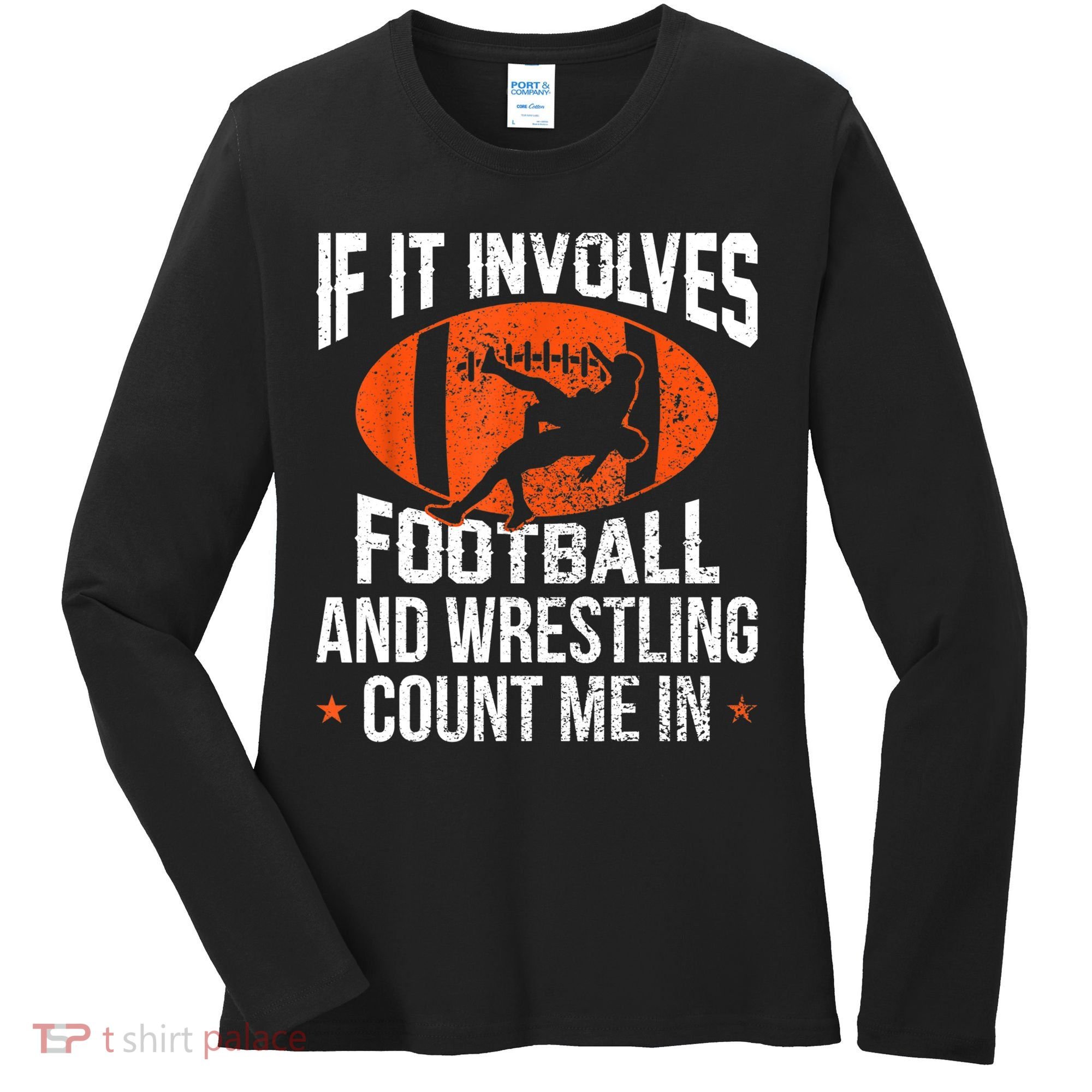Funny Gift If It Involves Football And Wrestling Count Me Gift Women's Long Sleeve Shirt