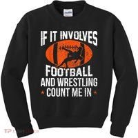 Funny Gift If It Involves Football And Wrestling Count Me Gift Kids Sweatshirt thumb 0