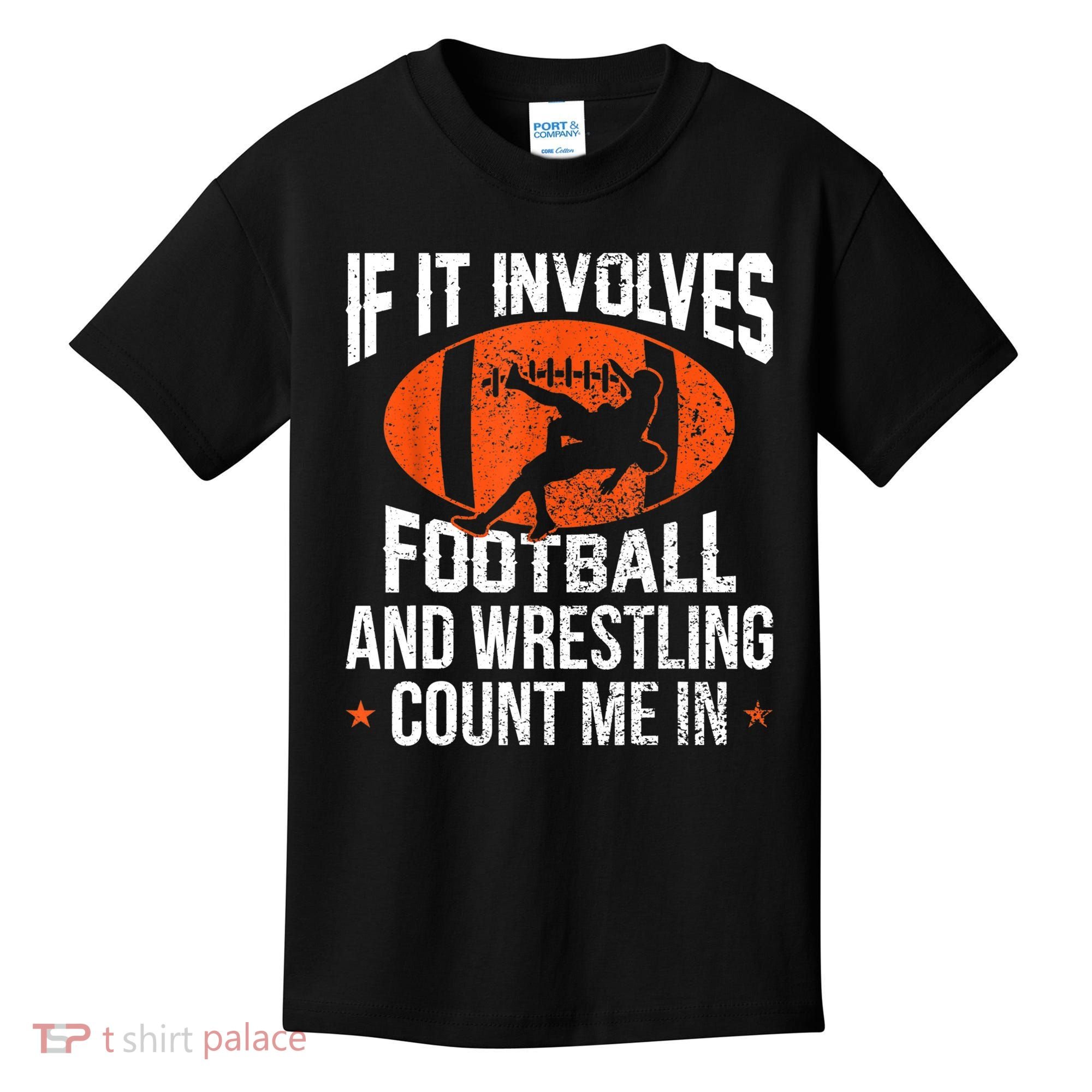 Funny Gift If It Involves Football And Wrestling Count Me Gift Kids T-Shirt