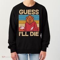 Funny Guess I'll Die Meme DnD Dice Dungeon And Dragons Fan Women's Sweatshirt thumb 0