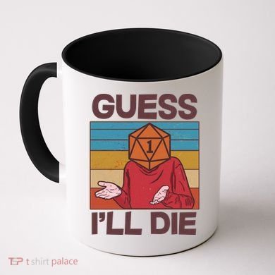 Funny Guess I'll Die Meme DnD Dice Dungeon And Dragons Fan Coffee Mug