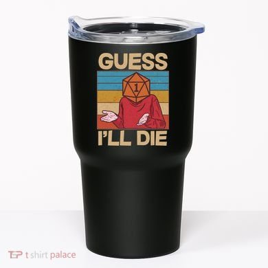 Funny Guess I'll Die Meme DnD Dice Dungeon And Dragons Fan Tumbler