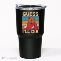 Funny Guess I'll Die Meme DnD Dice Dungeon And Dragons Fan Tumbler thumb 0
