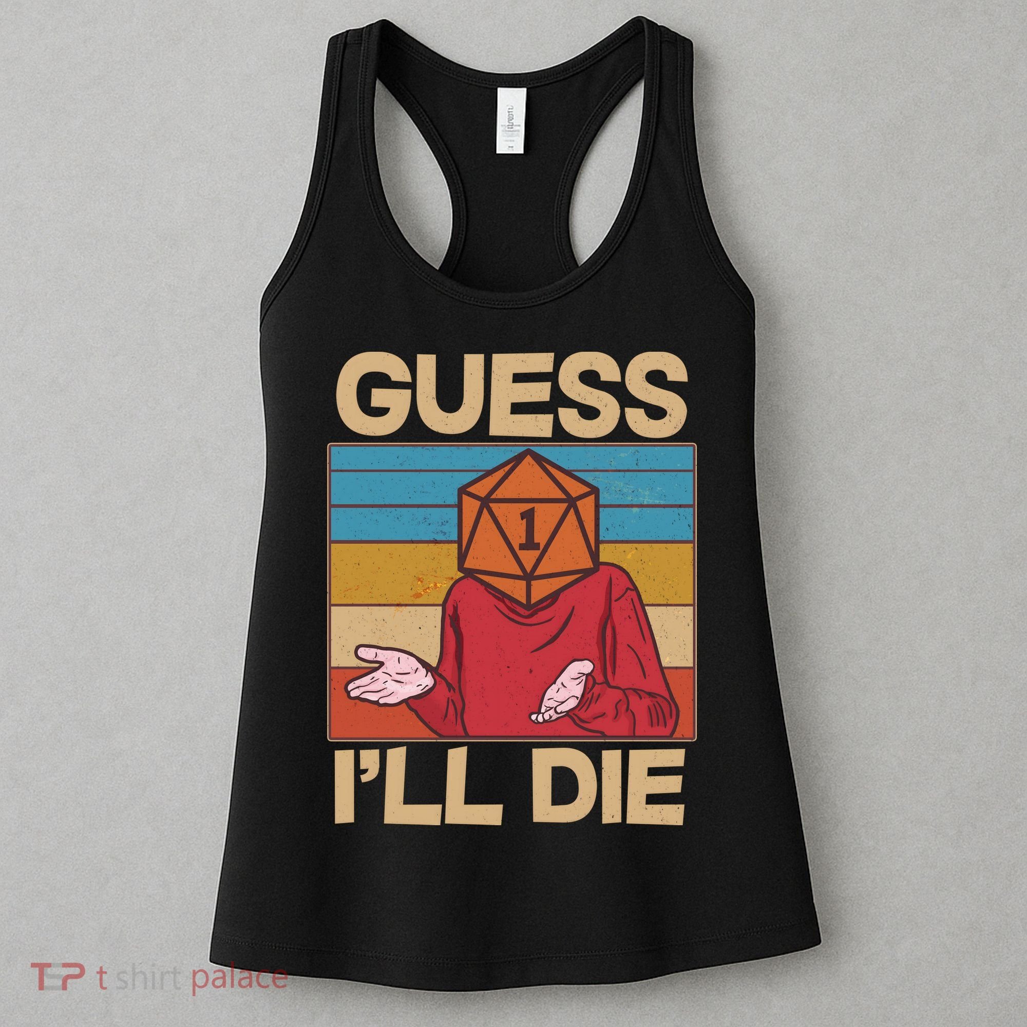 Funny Guess I'll Die Meme DnD Dice Dungeon And Dragons Fan Women's Tank Top