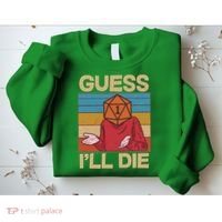 Funny Guess I'll Die Meme DnD Dice Dungeon And Dragons Fan Sweatshirt thumb 2