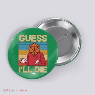 Funny Guess I'll Die Meme DnD Dice Dungeon And Dragons Fan Button