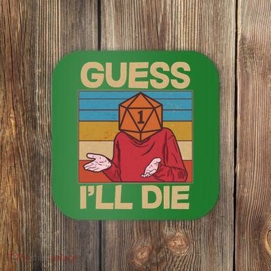 Funny Guess I'll Die Meme DnD Dice Dungeon And Dragons Fan Coaster
