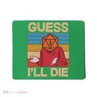 Funny Guess I'll Die Meme DnD Dice Dungeon And Dragons Fan Mousepad thumb 0