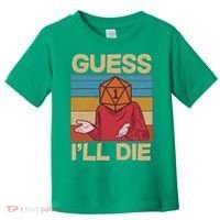 Funny Guess I'll Die Meme DnD Dice Dungeon And Dragons Fan Toddler T-Shirt thumb 0