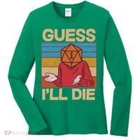 Funny Guess I'll Die Meme DnD Dice Dungeon And Dragons Fan Women's Long Sleeve Shirt thumb 0