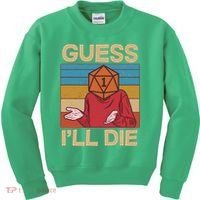 Funny Guess I'll Die Meme DnD Dice Dungeon And Dragons Fan Kids Sweatshirt thumb 0