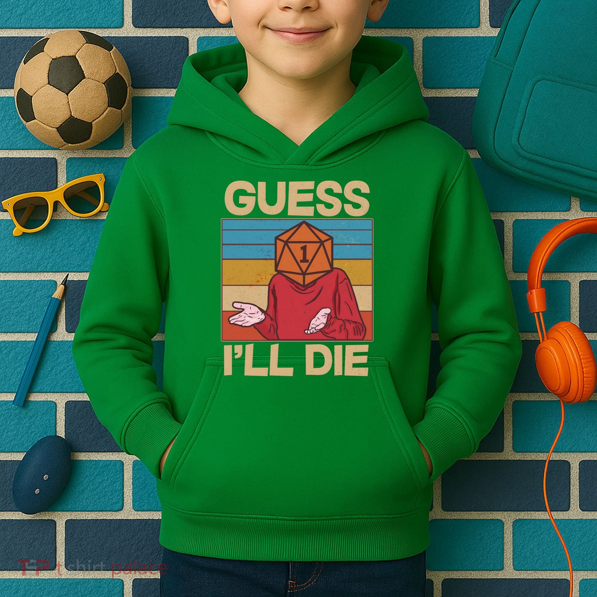 Funny Guess I'll Die Meme DnD Dice Dungeon And Dragons Fan Kids Hoodie