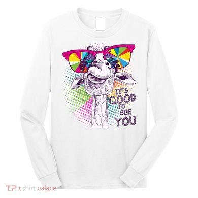 Funny Giraffe It's Good To See You Long Sleeve Shirt
