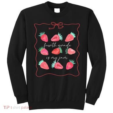 Fourth Grade Is My Jam Strawberry 4th Grade Teacher Sweatshirt