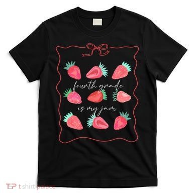 Fourth Grade Is My Jam Strawberry 4th Grade Teacher T-Shirt